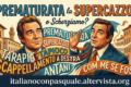 Prematurata la supercazzola, o scherziamo?